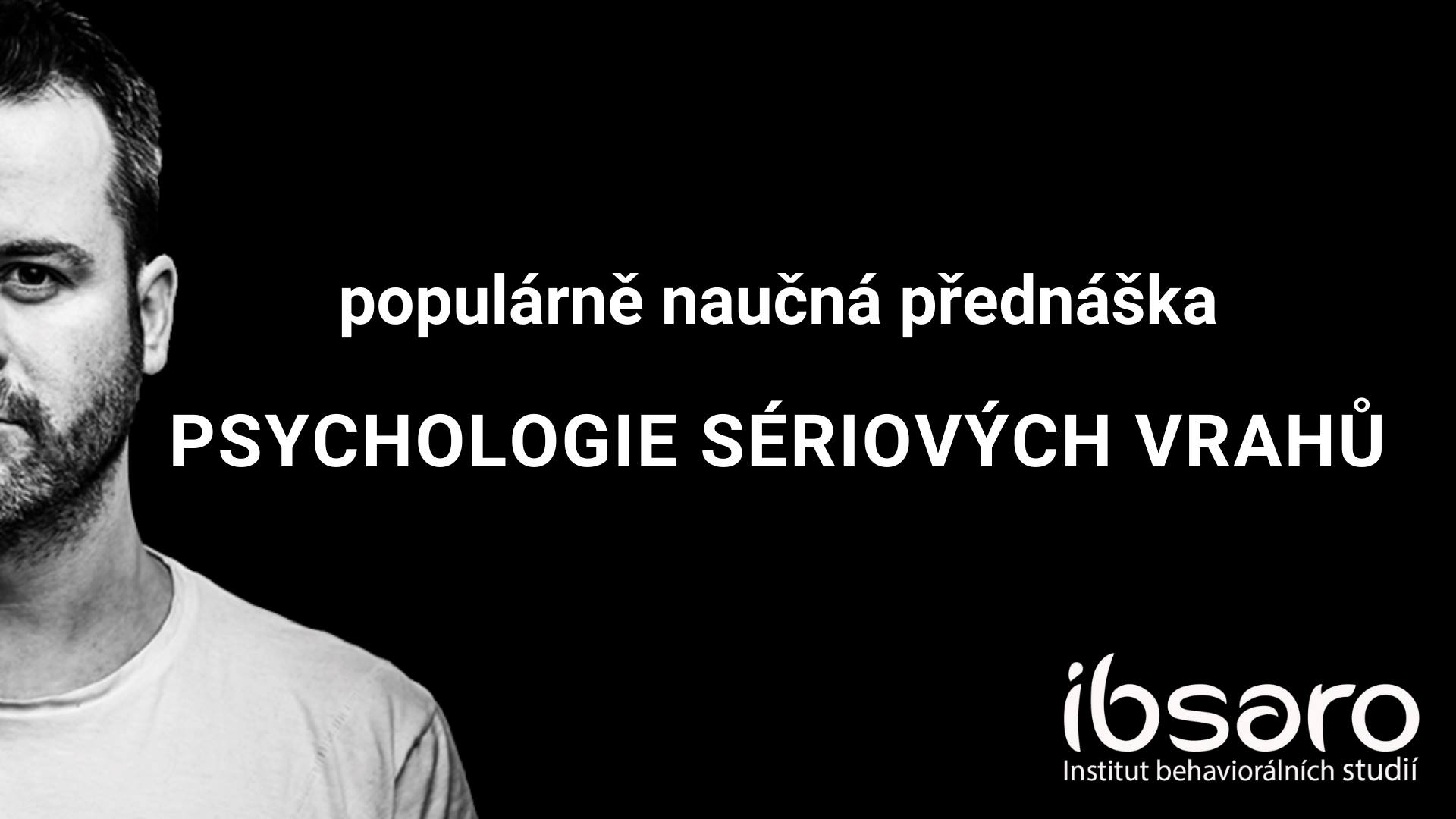 Psychologie sériových vrahů - Andrej Drbohlav + koncert kapely TVL